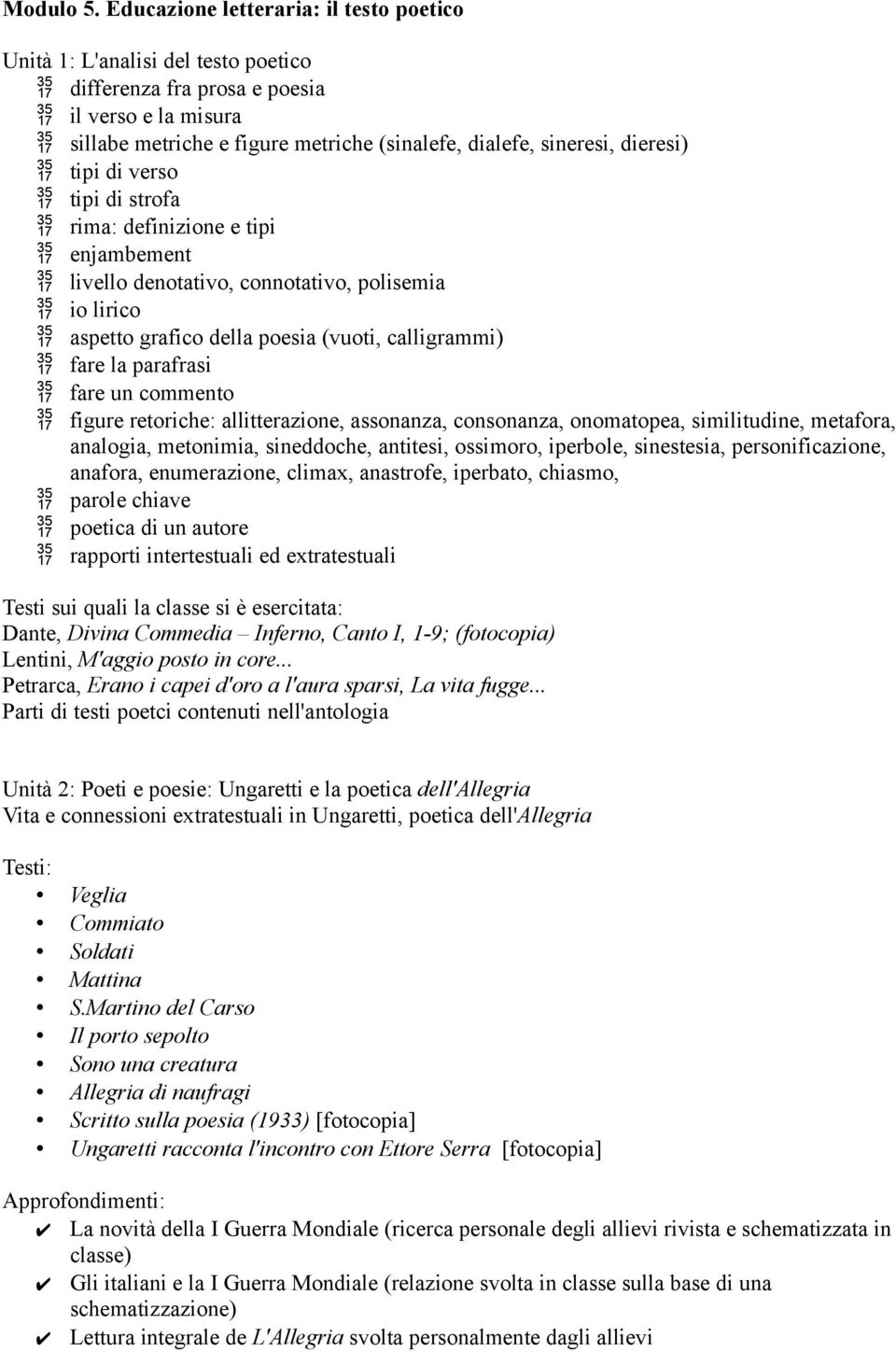 dieresi) tipi di verso tipi di strofa rima: definizione e tipi enjambement livello denotativo, connotativo, polisemia io lirico aspetto grafico della poesia (vuoti, calligrammi) fare la parafrasi