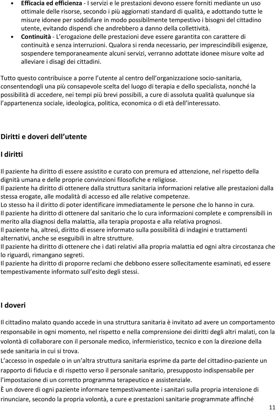 Continuità - L erogazione delle prestazioni deve essere garantita con carattere di continuità e senza interruzioni.