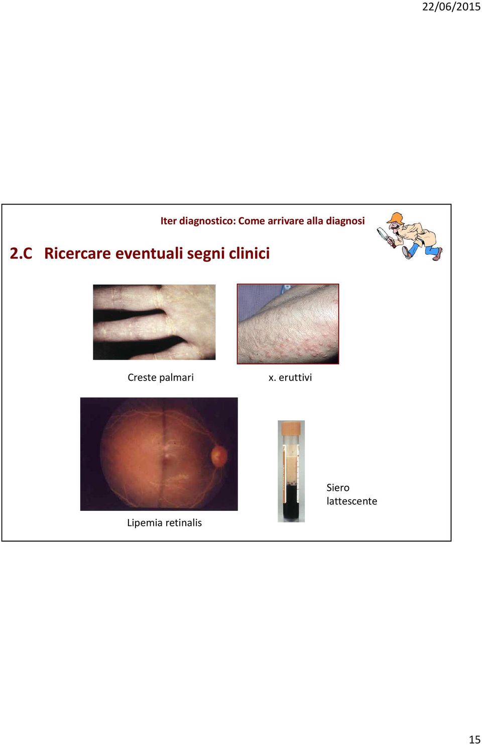 C Ricercare eventuali segni clinici