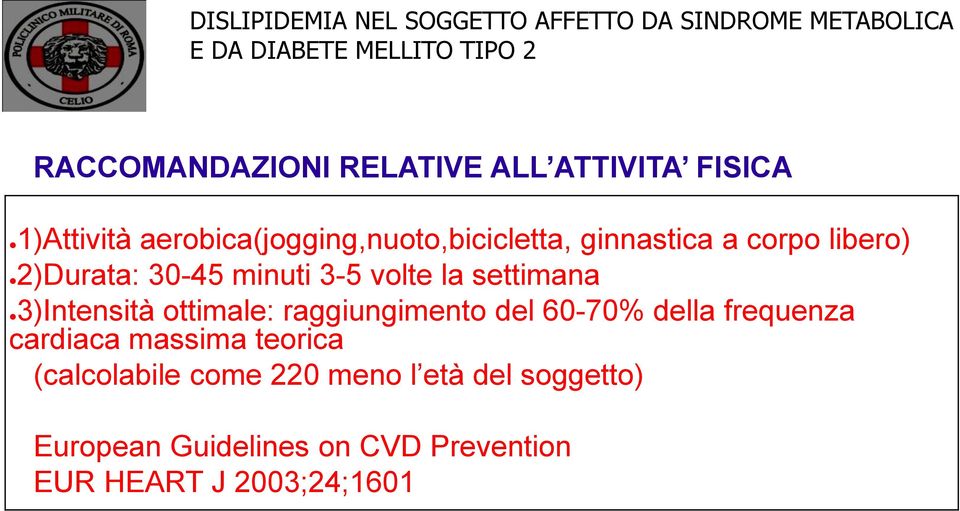 settimana 3)Intensità ottimale: raggiungimento del 60-70% della frequenza cardiaca massima teorica