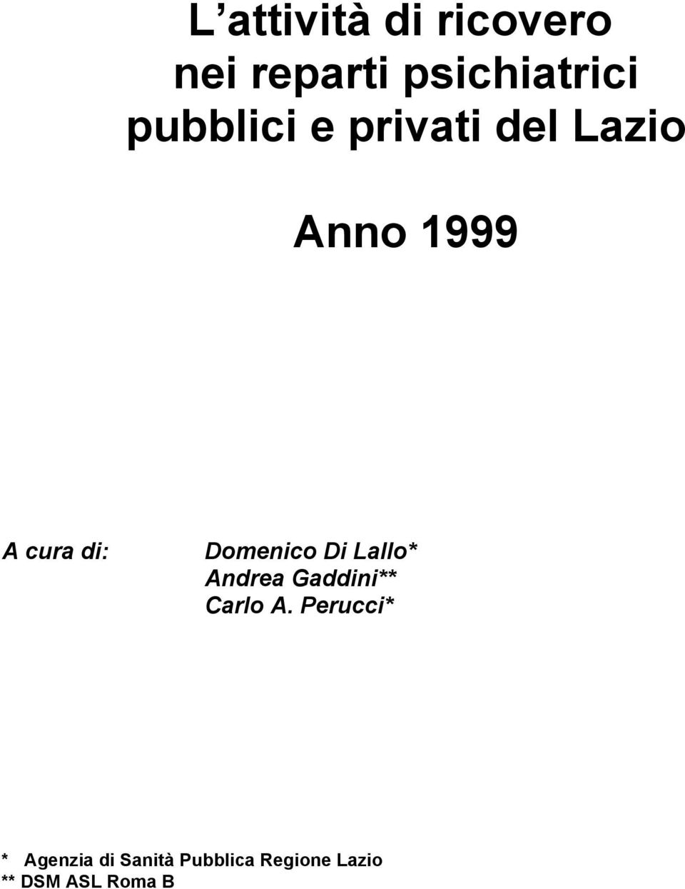 Domenico Di Lallo* Andrea Gaddini** Carlo A.