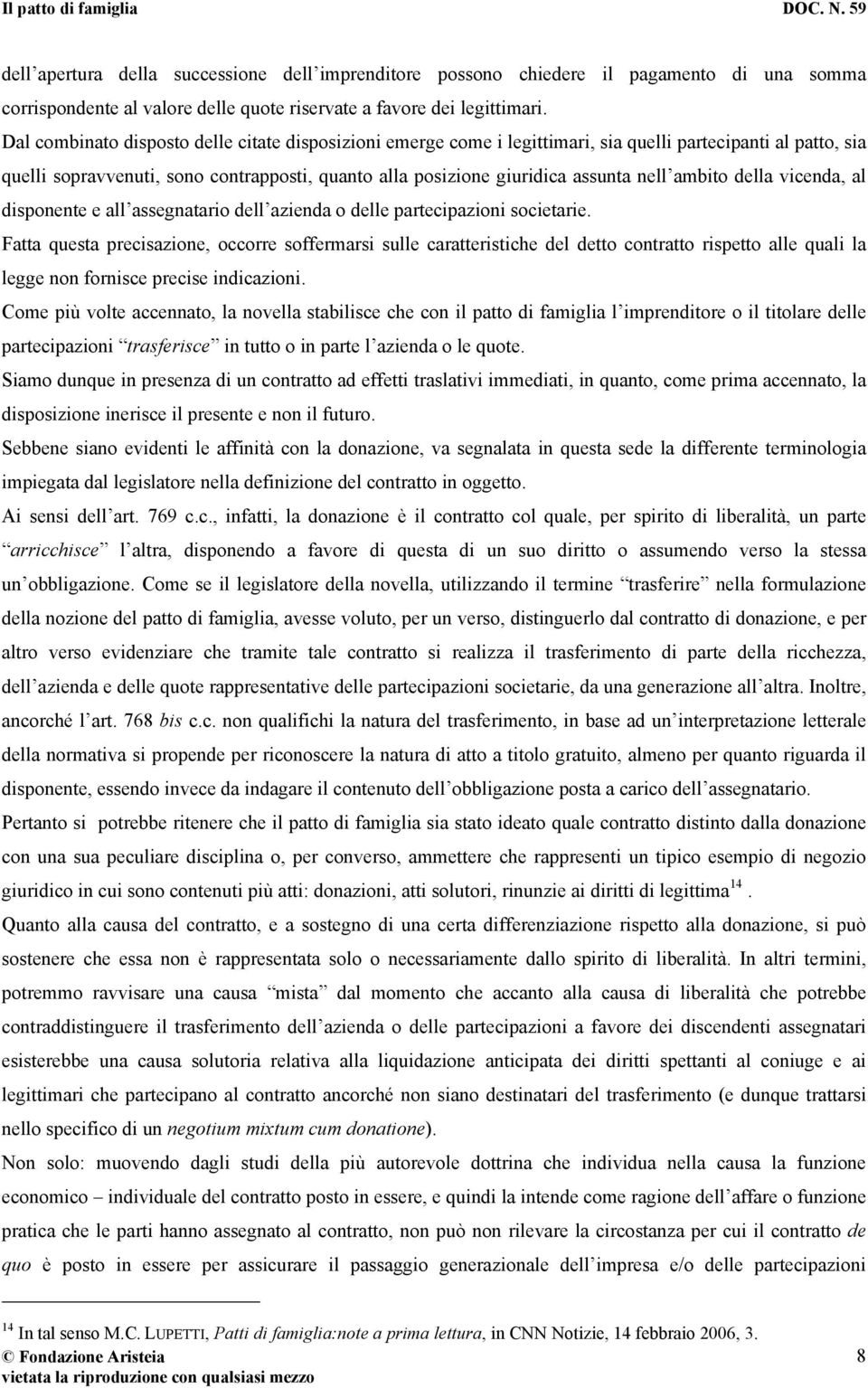 ambito della vicenda, al disponente e all assegnatario dell azienda o delle partecipazioni societarie.