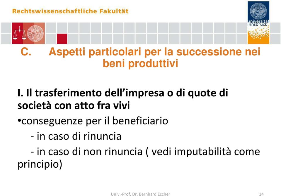 conseguenze per il beneficiario - in caso di rinuncia - in caso di non