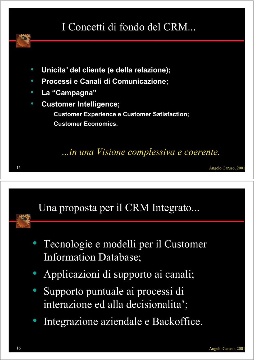 Satisfaction; Economics....in una Visione complessiva e coerente.