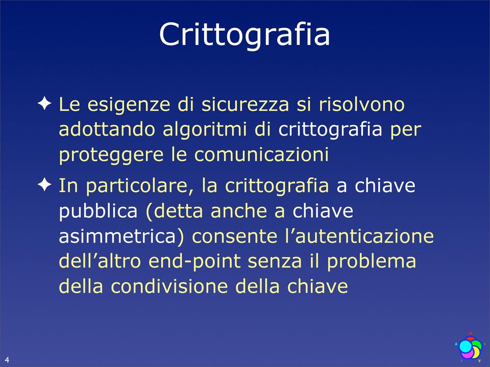 crittografia a chiave pubblica (detta anche a chiave asimmetrica) consente