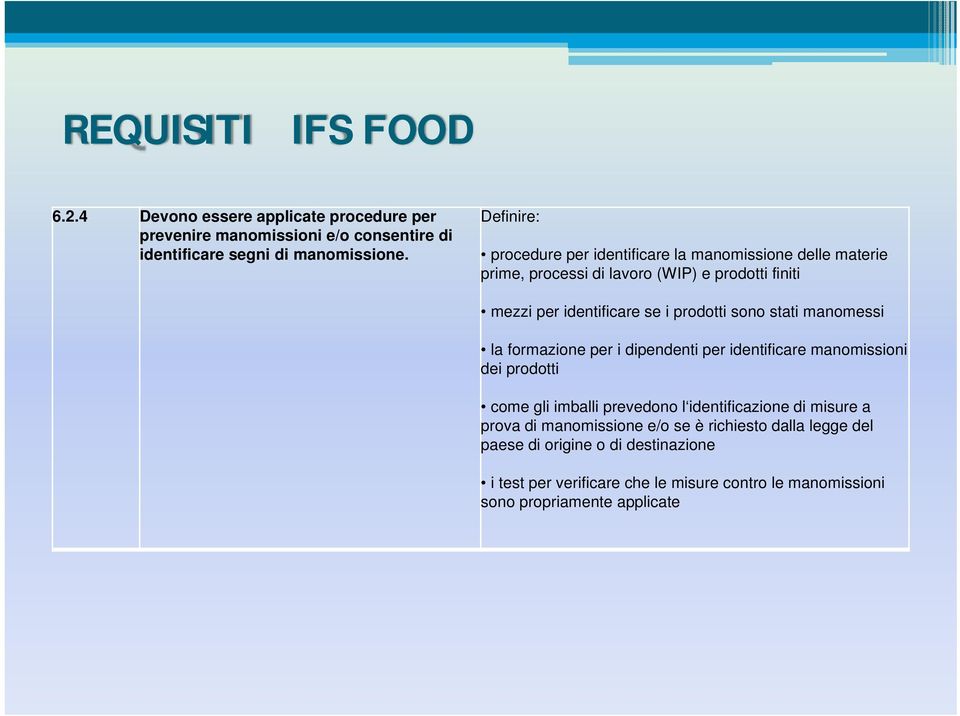 sono stati manomessi la formazione per i dipendenti per identificare manomissioni dei prodotti come gli imballi prevedono l identificazione di misure a