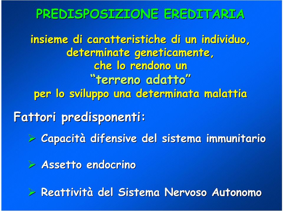 sviluppo una determinata malattia Fattori predisponenti: Capacità