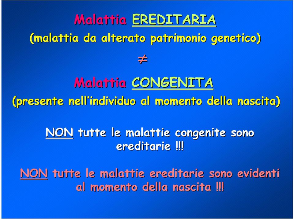 nascita) NON tutte le malattie congenite sono ereditarie!