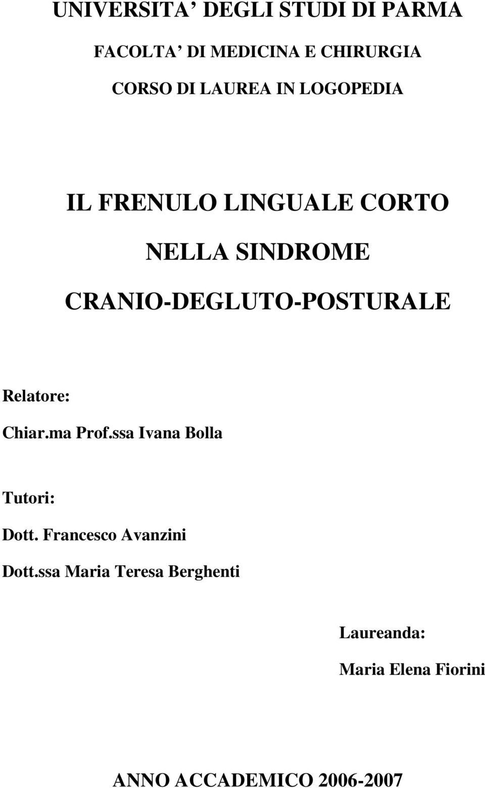 Relatore: Chiar.ma Prof.ssa Ivana Bolla Tutori: Dott. Francesco Avanzini Dott.