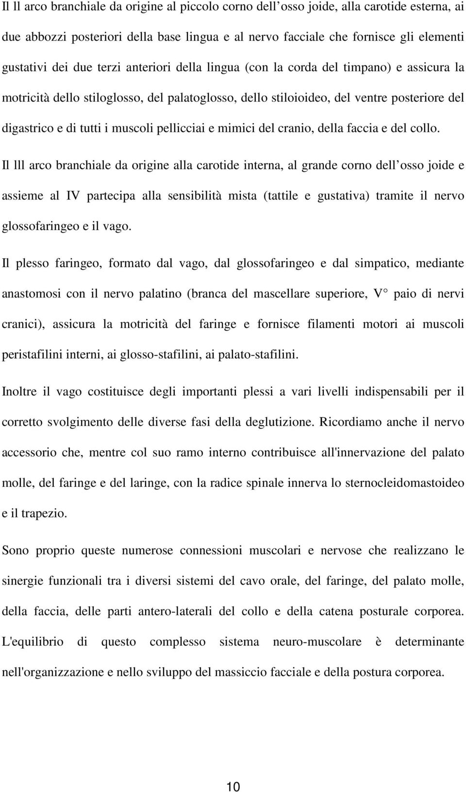 pellicciai e mimici del cranio, della faccia e del collo.