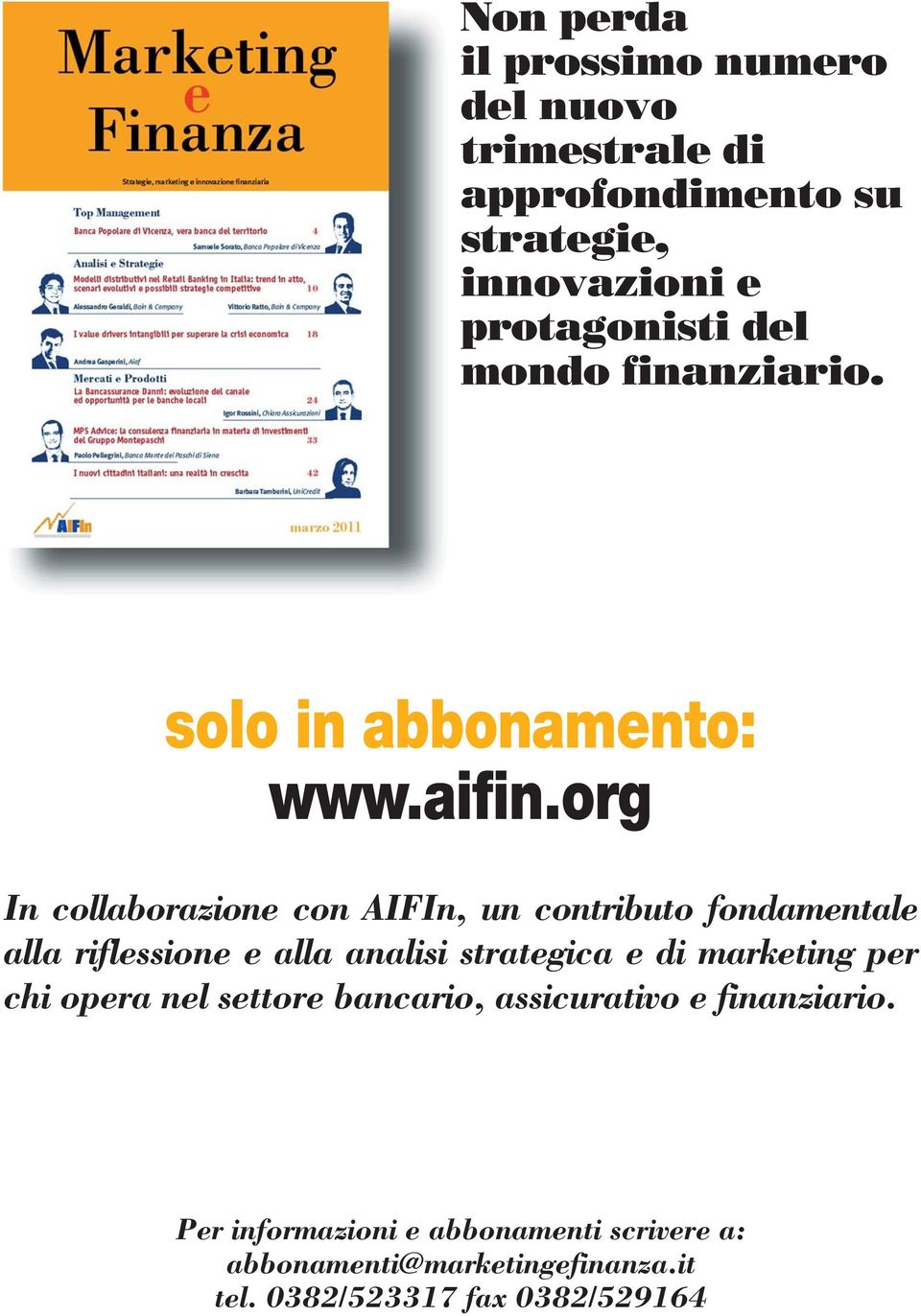 solo in abbonamento: In collaborazione con AIFIn, un contributo fondamentale alla riflessione e alla analisi