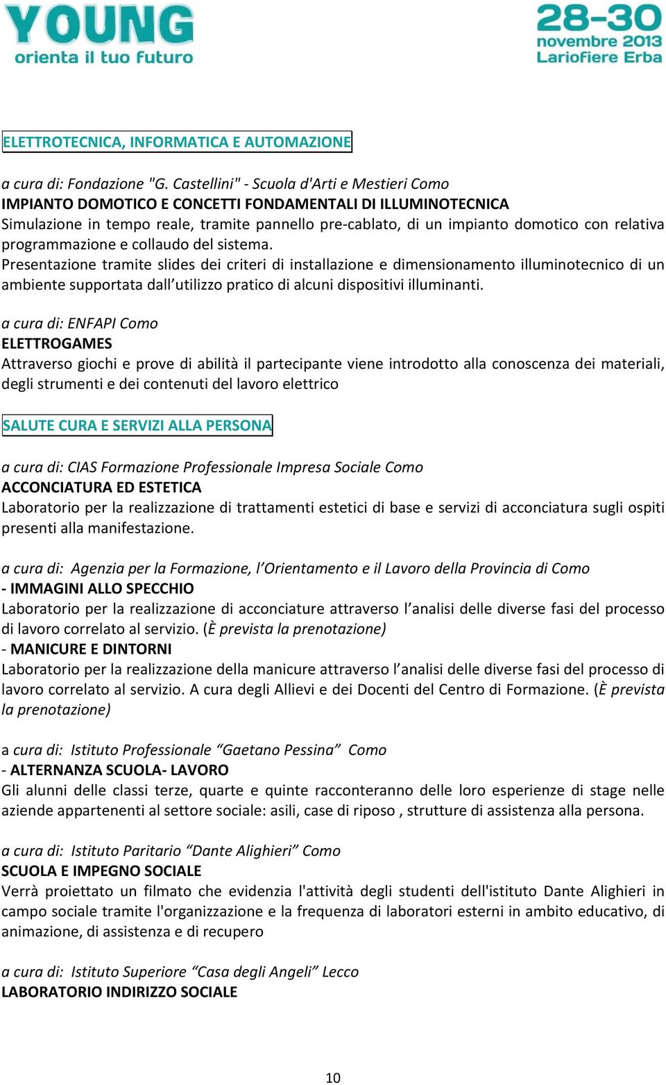 programmazione e collaudo del sistema.