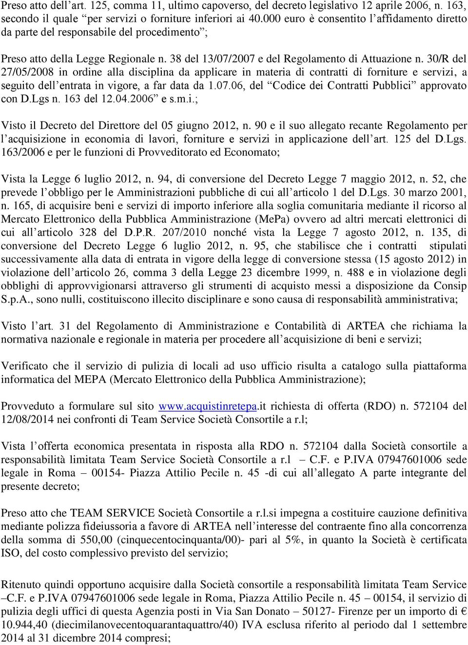 30/R del 27/05/2008 in ordine alla disciplina da applicare in materia di contratti di forniture e servizi, a seguito dell entrata in vigore, a far data da 1.07.