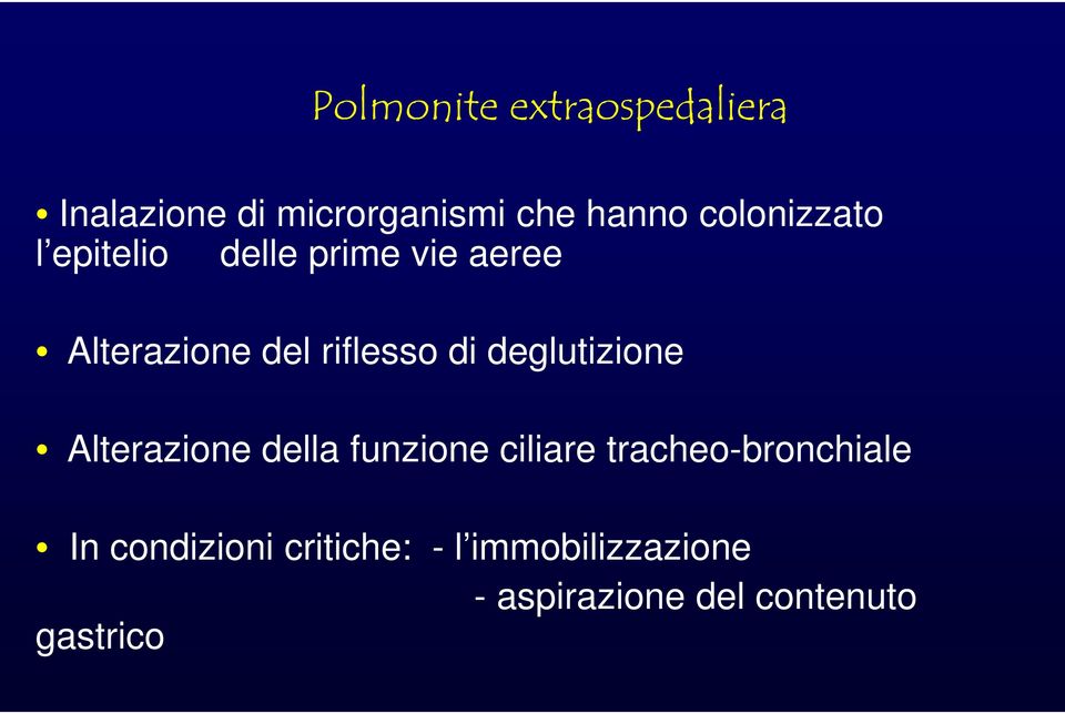 di deglutizione Alterazione della funzione ciliare tracheo-bronchiale