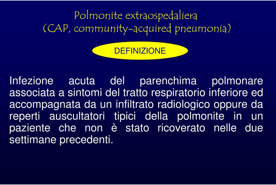 ed accompagnata da un infiltrato radiologico oppure da reperti auscultatori tipici