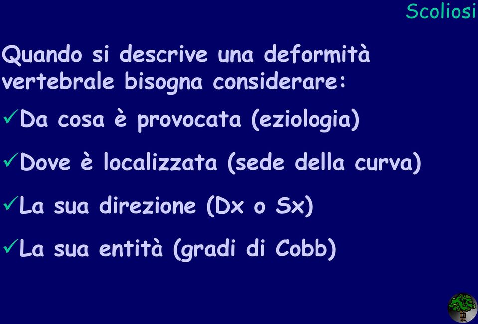 provocata (eziologia) Dove è localizzata (sede