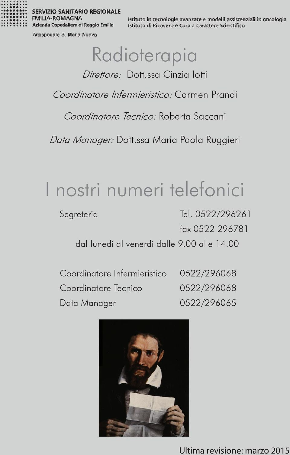 Manager: Dott.ssa Maria Paola Ruggieri I nostri numeri telefonici Segreteria Tel.