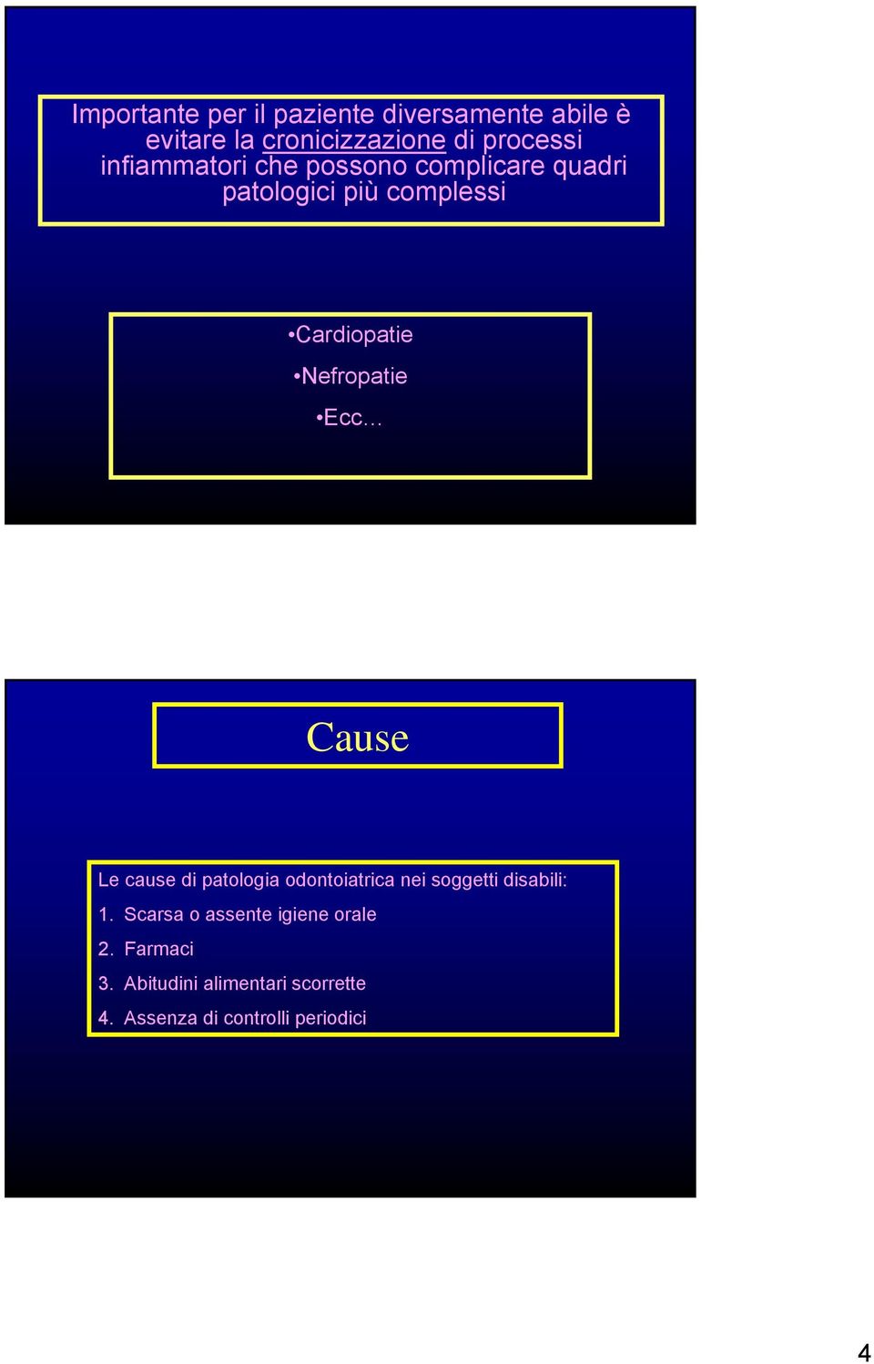 Nefropatie Ecc Cause Le cause di patologia odontoiatrica nei soggetti disabili: 1.