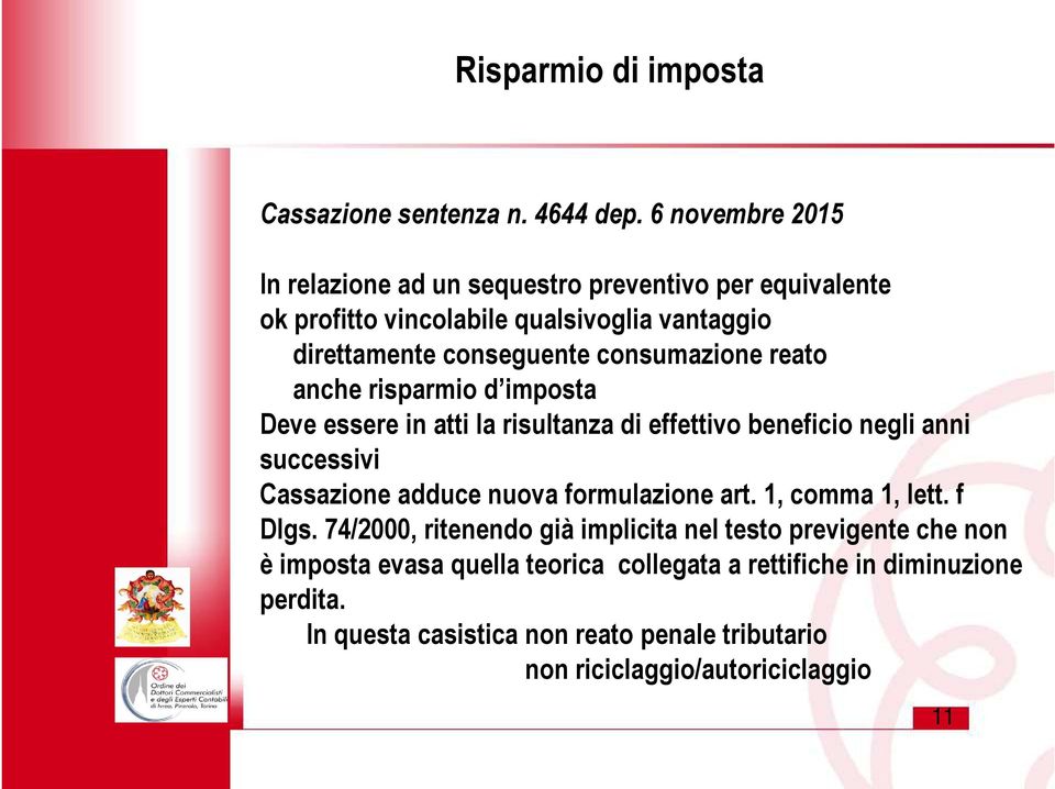 consumazione reato anche risparmio d imposta Deve essere in atti la risultanza di effettivo beneficio negli anni successivi Cassazione adduce nuova