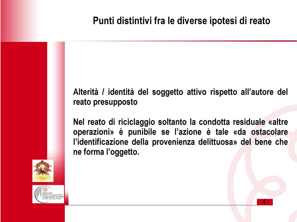 la condotta residuale «altre operazioni» è punibile se l azione è tale «da