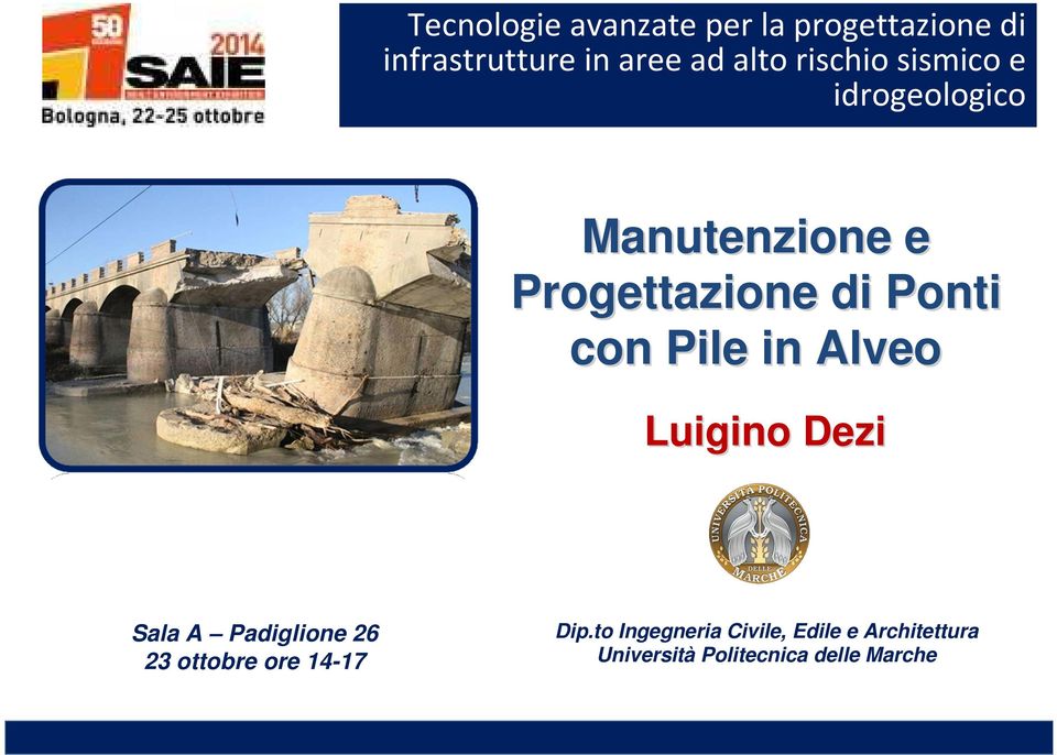 Pile in Alveo Luigino Dezi Sala A Padiglione 26 23 ottobre ore 14-17 Dip.