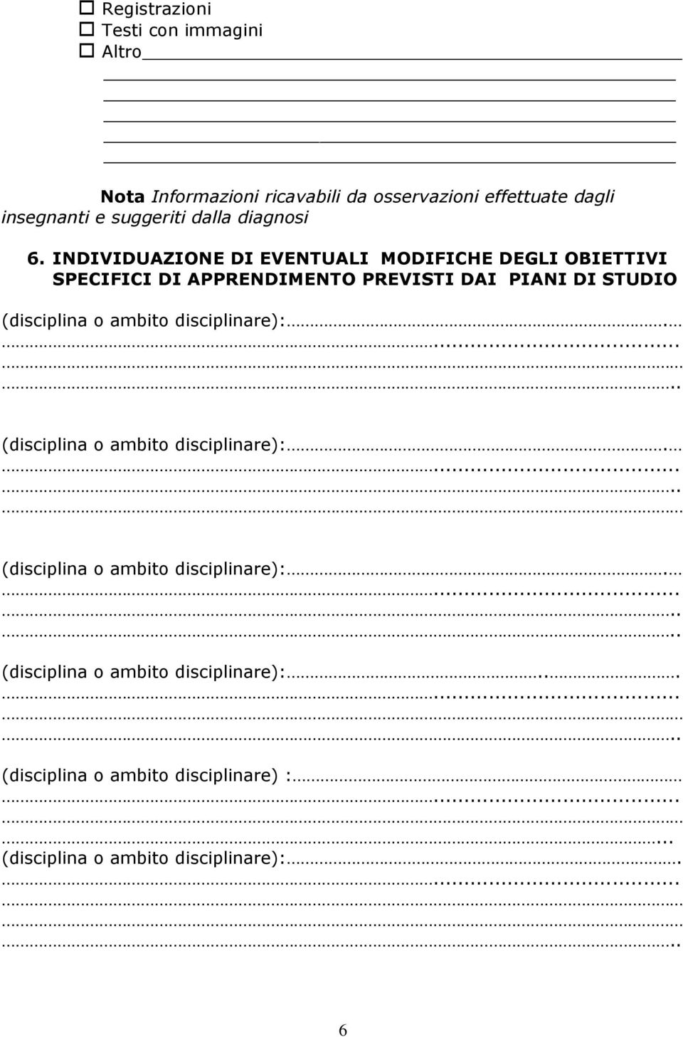 INDIVIDUAZIONE DI EVENTUALI MODIFICHE DEGLI OBIETTIVI SPECIFICI DI APPRENDIMENTO PREVISTI DAI PIANI DI STUDIO