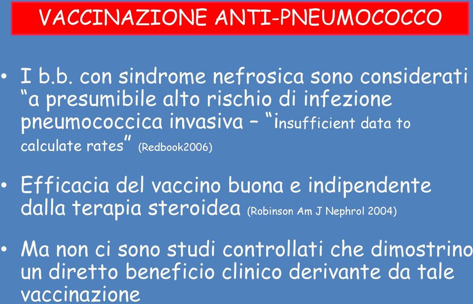 invasiva insufficient data to calculate rates (Redbook2006) Efficacia del vaccino buona e