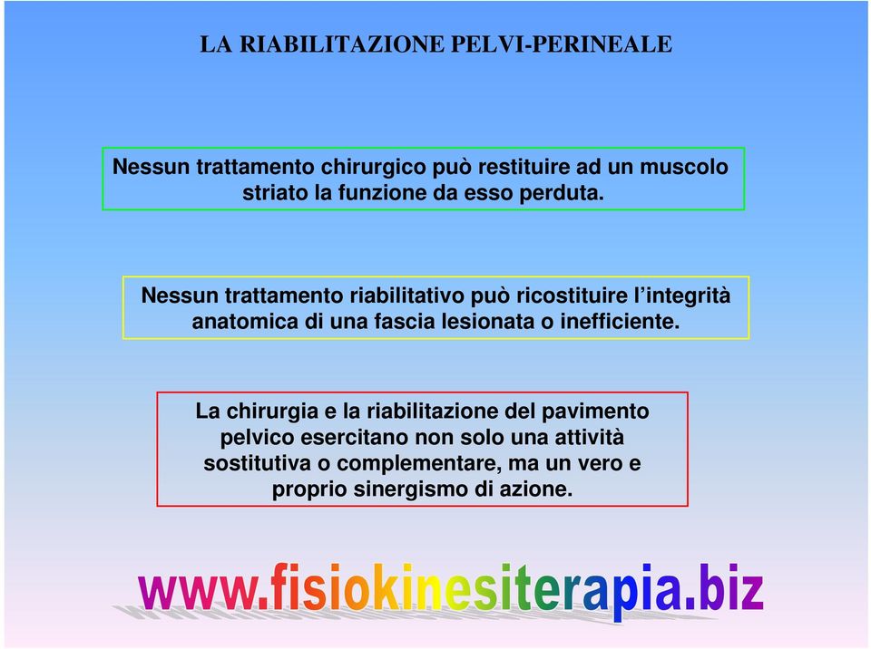 Nessun trattamento riabilitativo può ricostituire l integrità anatomica di una fascia