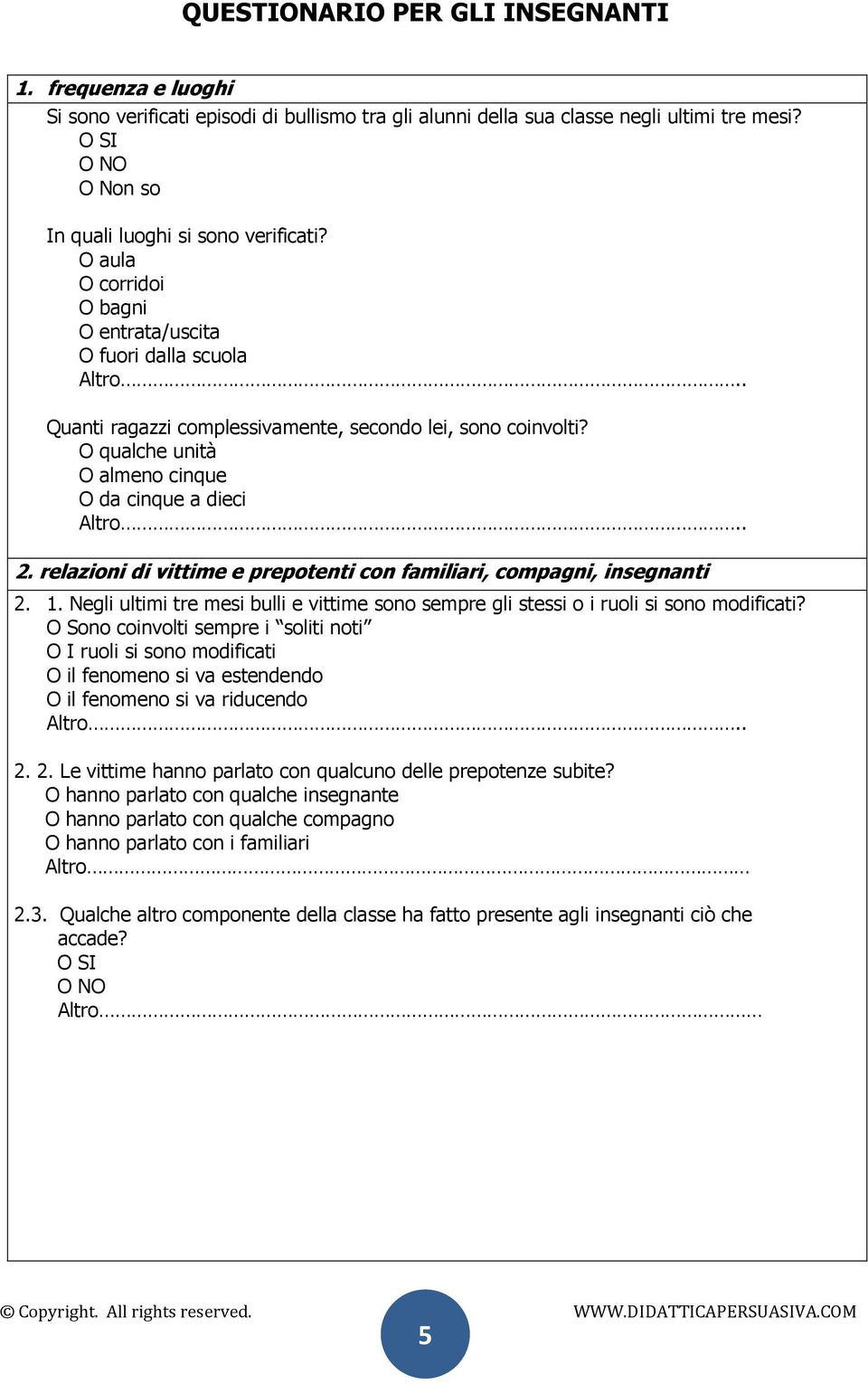 O qualche unità O almeno cinque O da cinque a dieci Altro.. 2. relazioni di vittime e prepotenti con familiari, compagni, insegnanti 2. 1.