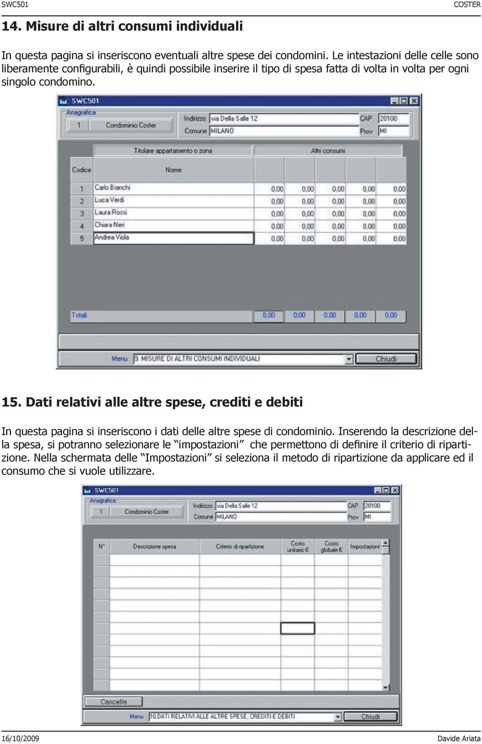 Dati relativi alle altre spese, crediti e debiti In questa pagina si inseriscono i dati delle altre spese di condominio.