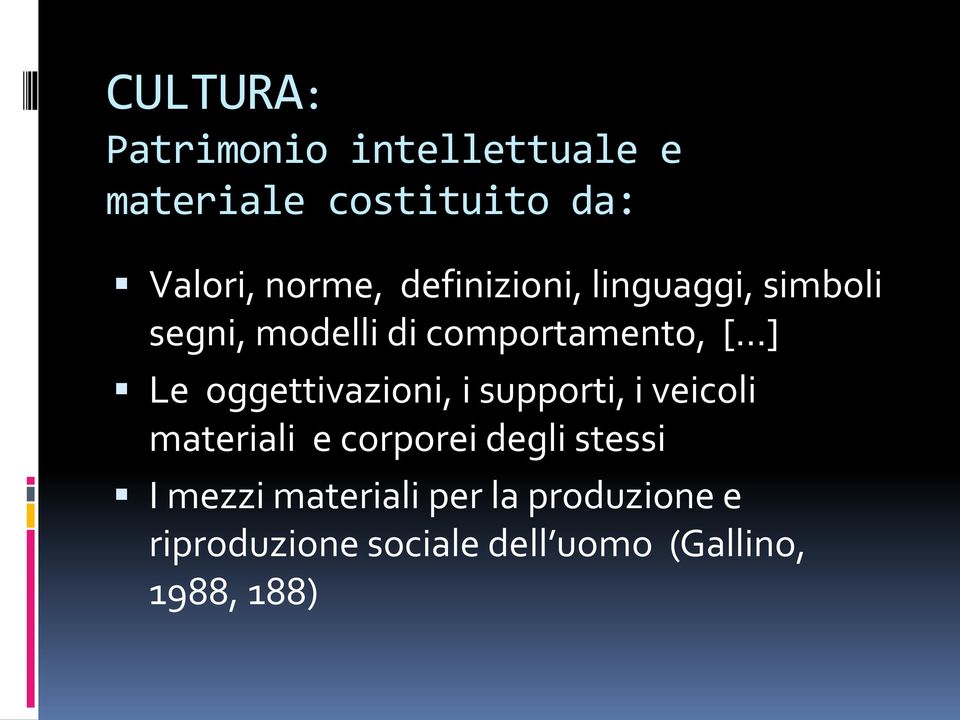 oggettivazioni, i supporti, i veicoli materiali e corporei degli stessi I