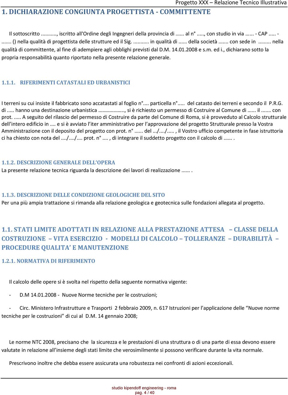 .. nella qualità di committente, al fine di adempiere agli obblighi previsti dal D.M. 14.01.2008 e s.m. ed i.