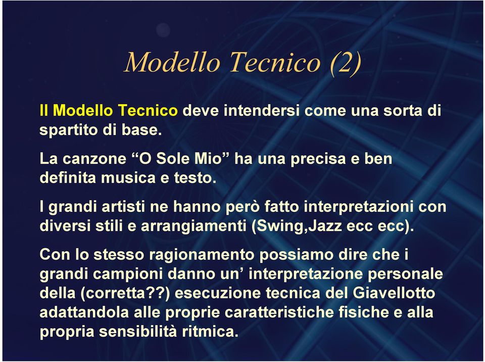 I grandi artisti ne hanno però fatto interpretazioni con diversi stili e arrangiamenti (Swing,Jazz ecc ecc).