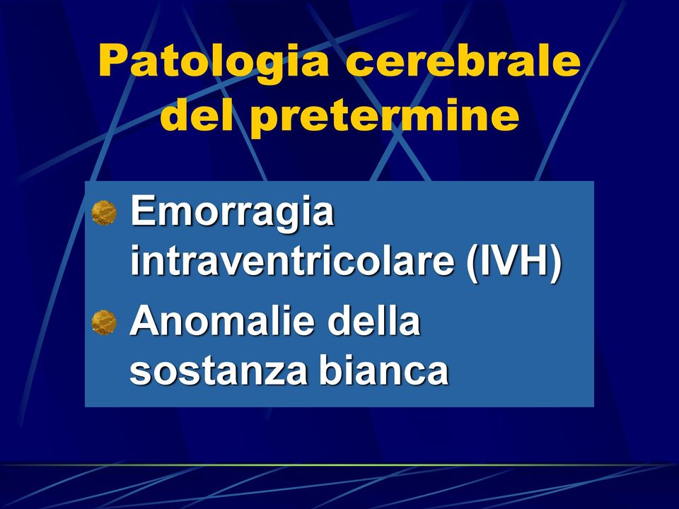 intraventricolare (IVH)