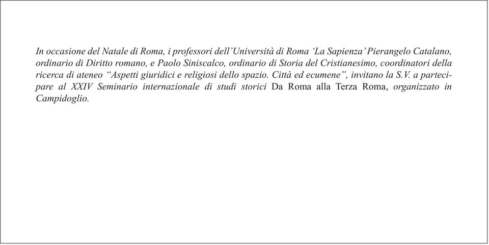 della ricerca di ateneo Aspetti giuridici e religiosi dello spazio. Città ed ecumene, invitano la S.V.