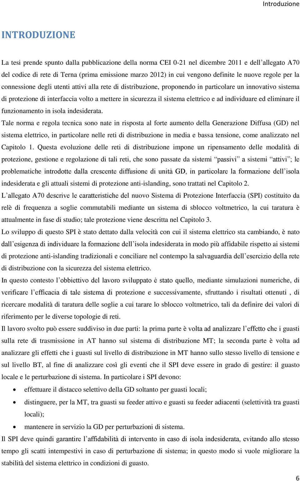 il sistema elettrico e ad individuare ed eliminare il funzionamento in isola indesiderata.