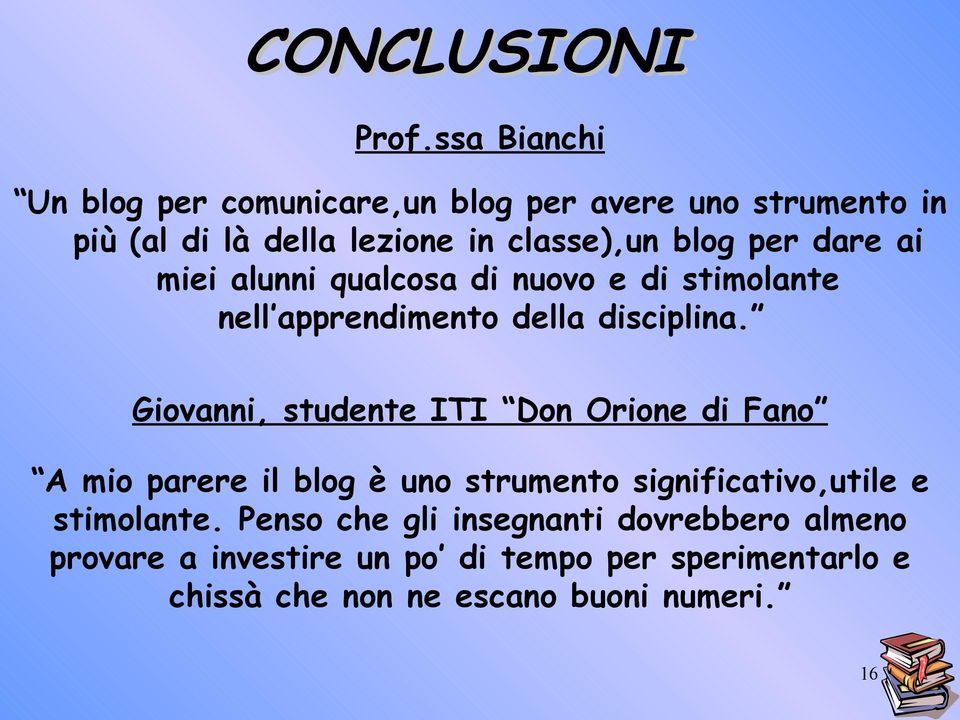 dare ai miei alunni qualcosa di nuovo e di stimolante nell apprendimento della disciplina.