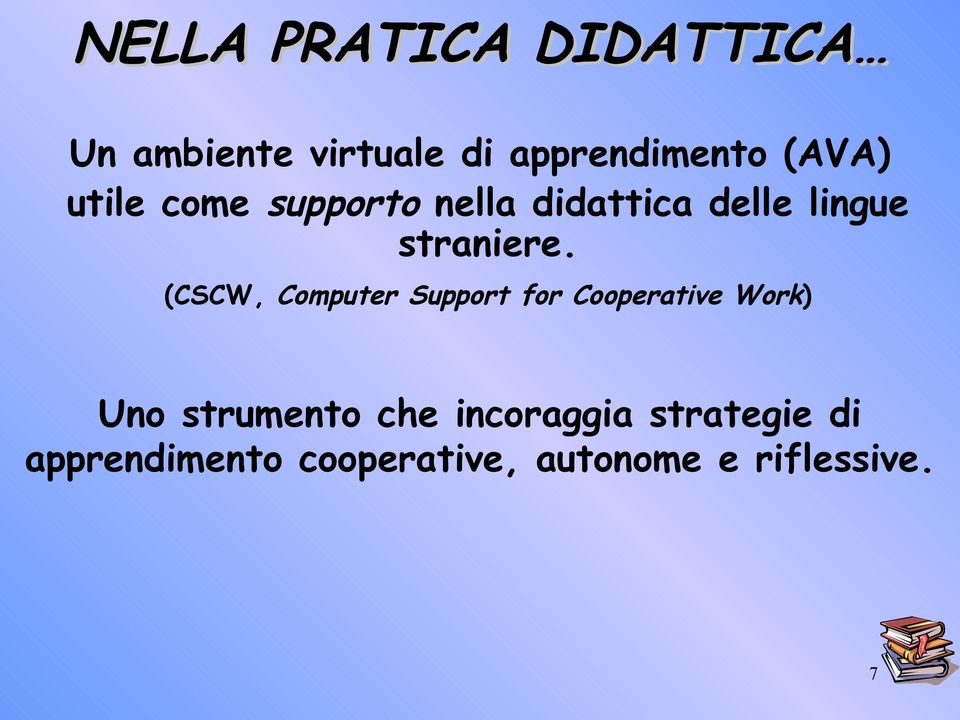 (CSCW, Computer Support for Cooperative Work) Uno strumento che