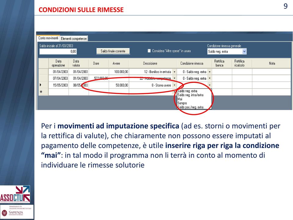 imputati al pagamento delle competenze, è utile inserire riga per riga la condizione