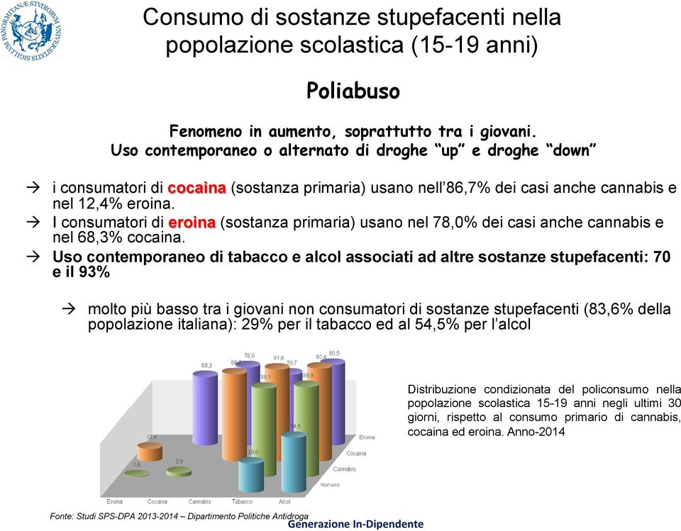 à I consumatori di eroina (sostanza primaria) usano nel 78,0% dei casi anche cannabis e nel 68,3% cocaina.