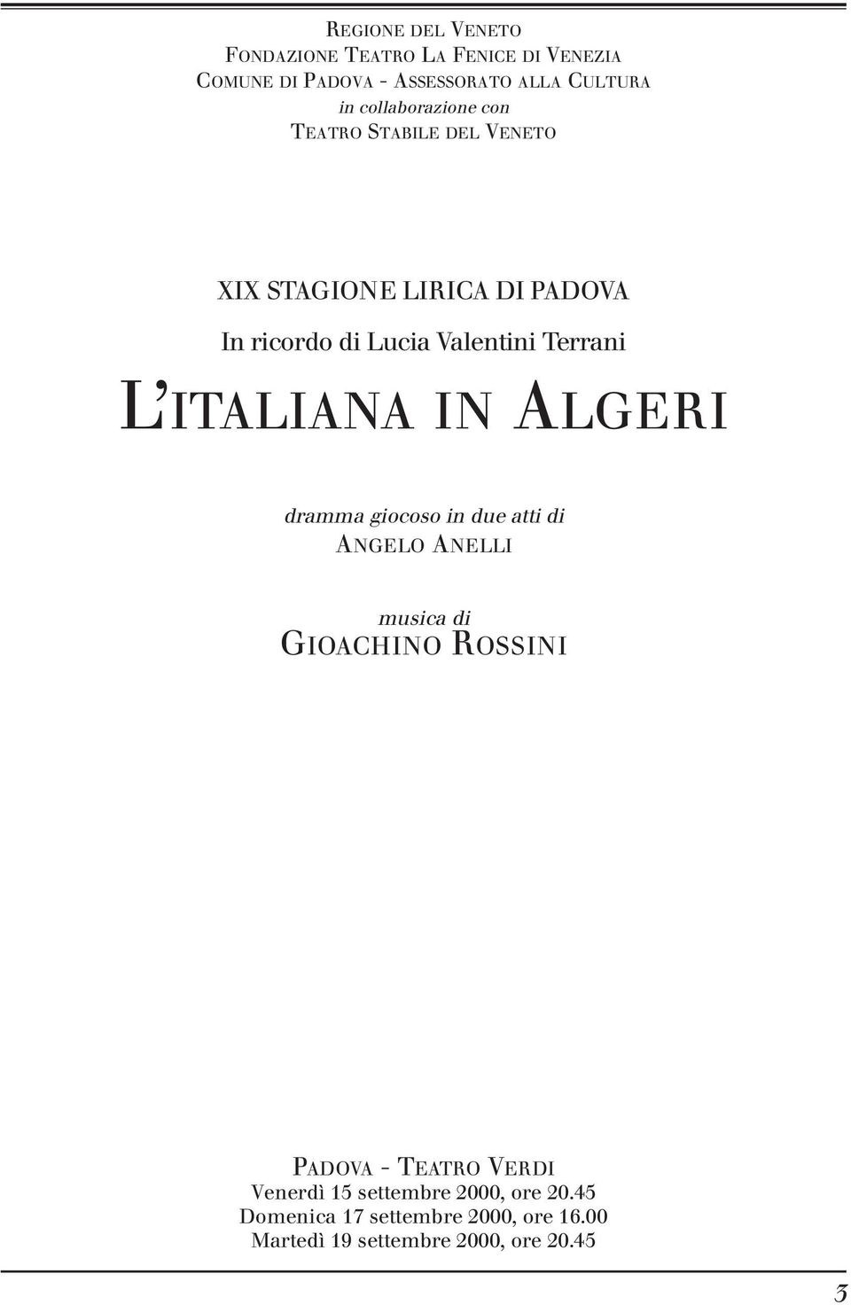 Terrani L ITALIANA IN ALGERI dramma giocoso in due atti di ANGELO ANELLI musica di GIOACHINO ROSSINI PADOVA -