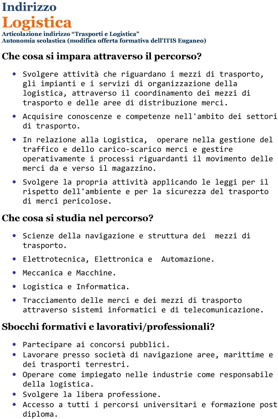 merci. Acquisire conoscenze e competenze nell'ambito dei settori di trasporto.