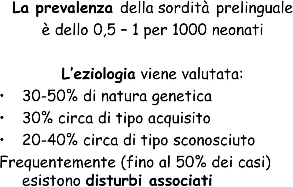 30% circa di tipo acquisito 20-40% circa di tipo sconosciuto