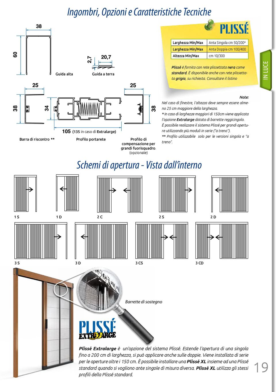 Consultare il listino IN LUCE 38 Barra di riscontro ** (135 in caso di Extralarge) Profilo portarete 38 Profilo di compensazione per grandi fuorisquadro.