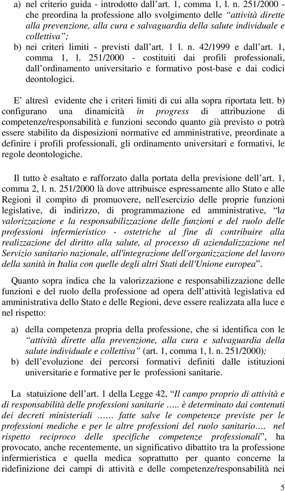 251/2000 - costituiti dai profili professionali, dall ordinamento universitario e formativo post-base e dai codici deontologici.