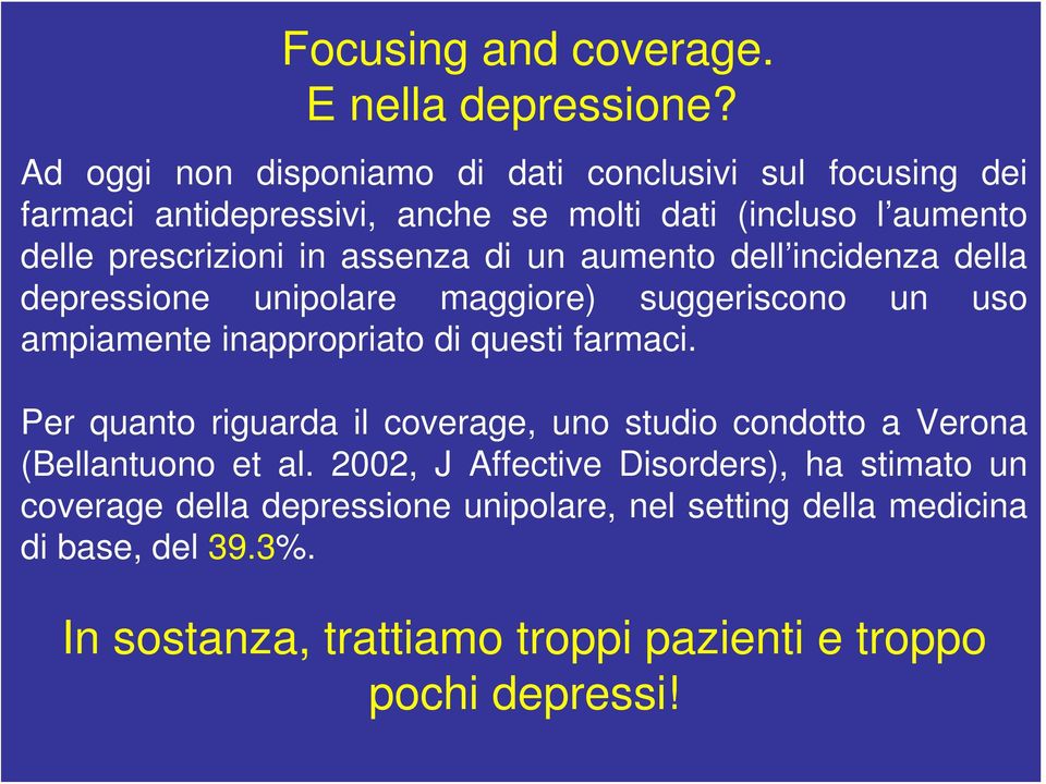 assenza di un aumento dell incidenza della depressione unipolare maggiore) suggeriscono un uso ampiamente inappropriato di questi farmaci.