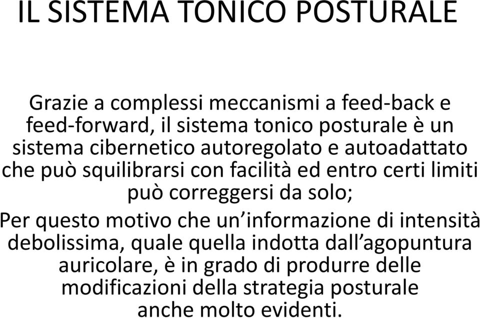 limiti può correggersi da solo; Per questo motivo che un informazione di intensità debolissima, quale quella