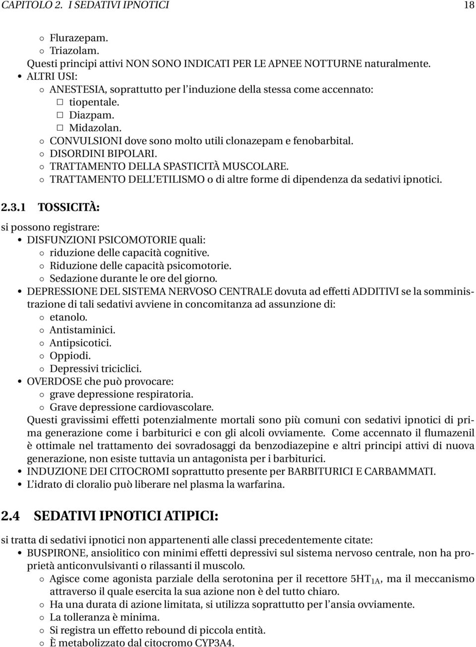 TRATTAMENTO DELLA SPASTICITÀ MUSCOLARE. TRATTAMENTO DELL ETILISMO o di altre forme di dipendenza da sedativi ipnotici. 2.3.