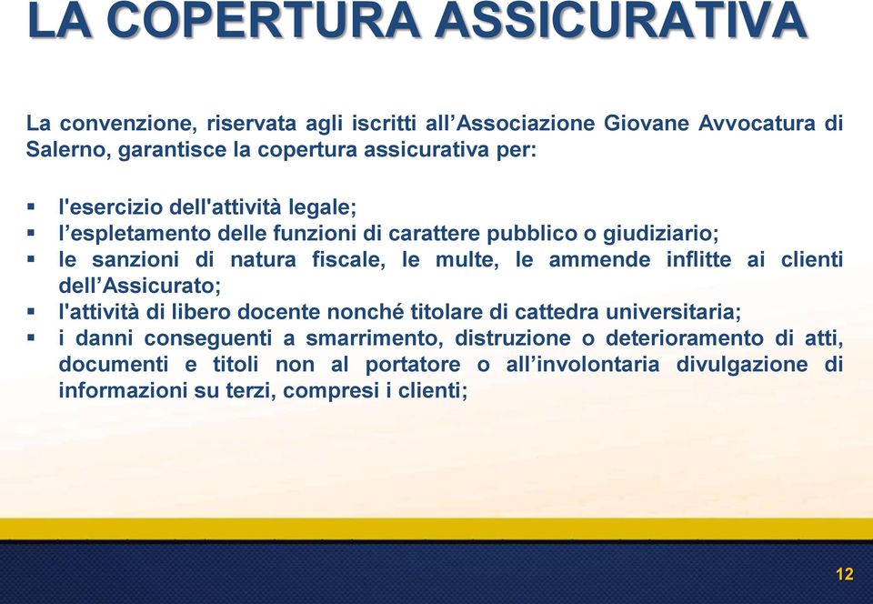 ammende inflitte ai clienti dell Assicurato; l'attività di libero docente nonché titolare di cattedra universitaria; i danni conseguenti a smarrimento,