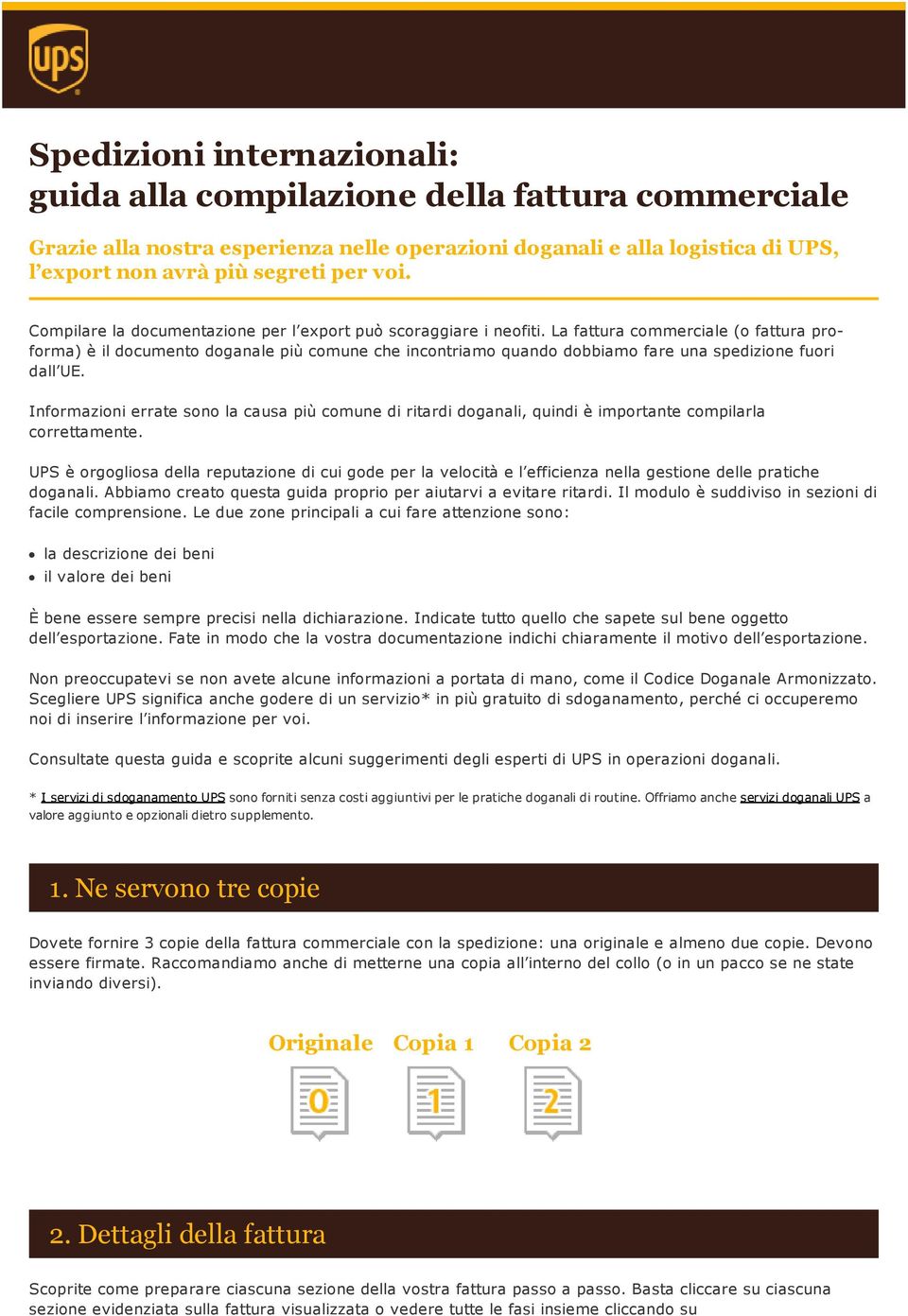 La fattura commerciale (o fattura proforma) è il documento doganale più comune che incontriamo quando dobbiamo fare una spedizione fuori dall UE.